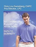 Recovery from Sexual Addiction: Path to Sexual Sobriety (Recovery Series) by Mr. Paul Becker LPC, Mrs. Mary Lou Swanberg CHPC