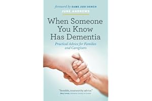 When Someone You Know Has Dementia: Practical Advice for Families and Caregivers