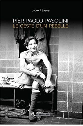 Pier Paolo Pasolini Le Geste D Un Rebelle French Edition Lasne Laurent 9782918822073 Amazon Com Books Pier Paolo Pasolini Le Geste D Un Rebelle French Edition Lasne Laurent 9782918822073 Amazon Com Books
