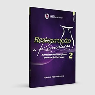 Livro Restauração e Reconciliação 2ª Parte - A importância da Oração no Processo da Libertação
