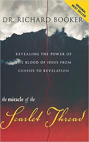 The Miracle Of The Scarlet Thread Revealing The Power Of The Blood Of Jesus From Genesis To Revelation Booker Richard 9780768413045 Amazon Com Books