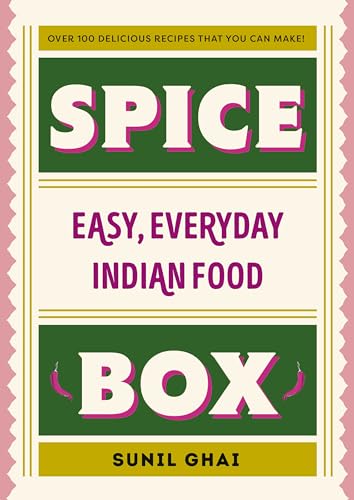 Spice Box: The easy Indian cookbook with over 100 beginner-friendly recipes to make everyday