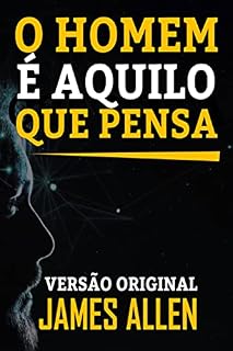 Livro O HOMEM É AQUILO QUE PENSA: VERSÃO ORIGINAL