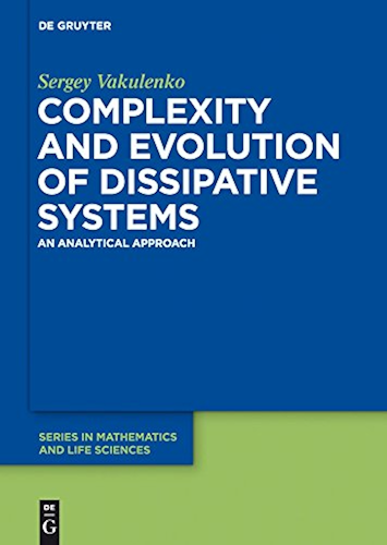 Download Complexity and Evolution of Dissipative Systems: An Analytical Approach (De Gruyter Series in Mathematics and Life Sciences Book 4) (English Edition) PDF