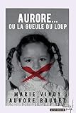 Aurore... ou la gueule du loup by