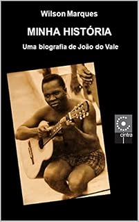 Livro Minha História - Uma biografia de João do Vale