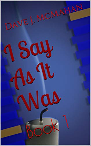 I Say As It Was: Book 1