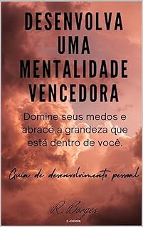 Livro Desenvolva uma Mentalidade Vencedora : Domine Seus Medos e Abrace a Grandeza que Está Dentro de Você