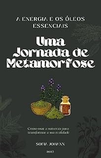 Livro A Energia e os Óleos Essenciais: Uma Jornada Metamorfose