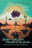 Rooted in the Stars, Planted on the Earth: One Woman's Path to Embodied Mysticism by Annette M. Hulefeld