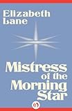 Front cover for the book Mistress of the Morning Star by Elizabeth Lane