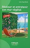 Réaliser et entretenir un mur végétal (French Edition) by