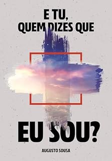 Livro E tu, quem dizes que EU SOU?