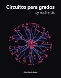 Image de Circuitos para grados: ... y nada más (Spanish Edition)