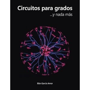 Circuitos para grados: ... y nada más (Spanish Edition)