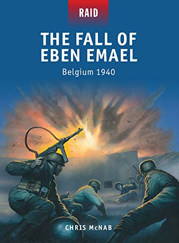 The Fall of Eben Emael: Belgium 1940: 38 (Raid)