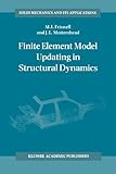 Finite Element Model Updating in Structural Dynamics, Friswell, M. and Mottershead, J. E., 904814535X