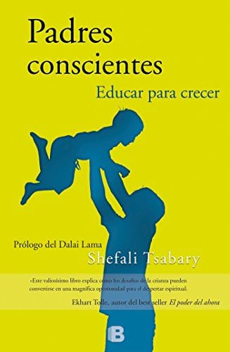 Padres conscientes/ The Conscious Parent (No ficción) (Spanish Edition) Paperback – May 1, 2011