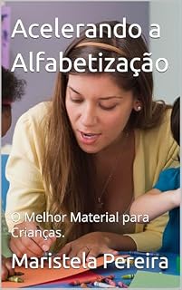 Livro Acelerando a Alfabetização: O Melhor Material para Crianças.