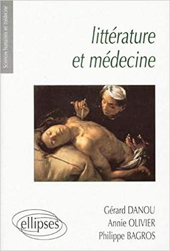 Litterature Et Medecine Petite Anthologie Litteraire A L Usage Des Etudiants En Medecine Sciences Humaines En Medecine Danou Gerard Olivier Gerard Bagros Philippe 9782729898090 Amazon Com Books