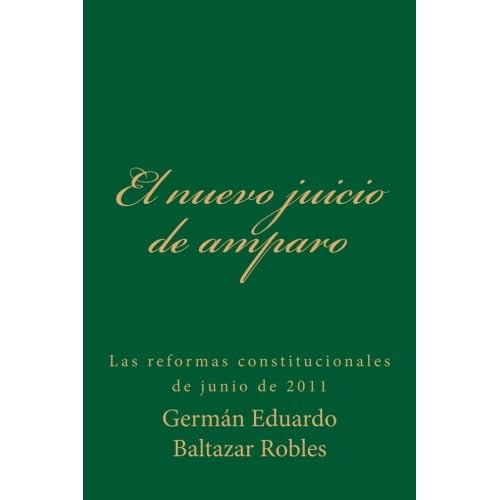 El nuevo juicio de amparo: las reformas constitucionales de junio de 2011 El nuevo juicio de amparo: las reformas constitucionales de junio de 2011