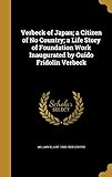 Verbeck of Japan; A Citizen of No Country; A Life Story of Foundation Work Inaugurated by Guido Frid by William Elliot 1843-1928 Griffis