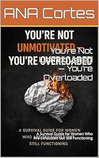 Livro You’re Not Unmotivated — You’re Overloaded: A Survival Guide for Women Who Are Exhausted but Still Functioning