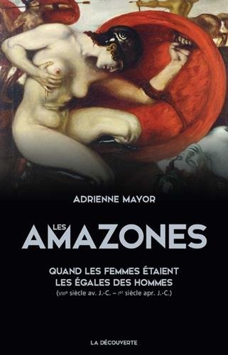 Les Amazones: quand les femmes étaient les égales des hommes (VIIIe siècle av. J.-C. – Ier siècle apr. J.-C.)