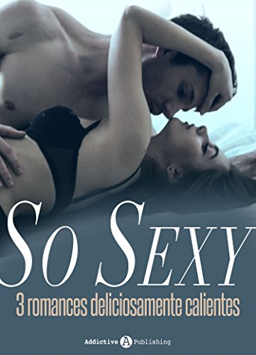 So sexy! 3 romances deliciosamente calientes (Spanish Edition) So sexy! 3 romances deliciosamente calientes (Spanish Edition)