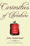 Curiosities of Literature: A Feast for Book Lovers by John Sutherland, Mark Rowson