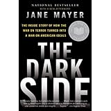 The Dark Side: The Inside Story of How The War on Terror Turned into a War on American Ideals