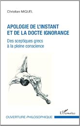 Apologie de l'instant et de la docte ignorance