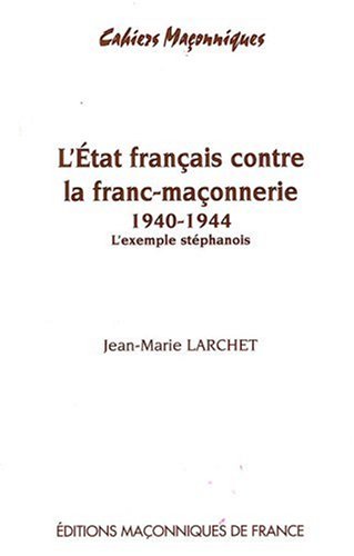 L' État français contre la franc-maçonnerie, 1940-1944