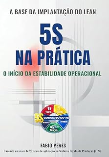 Livro 5S na Prática. O início da Estabilidade Operacional: A Base da Implantação do Lean