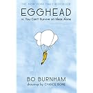 Egghead: Or, You Can't Survive on Ideas Alone