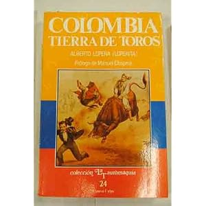 Colombia, tierra de toros (Coleccion La Tauromaquia) (Spanish Edition)