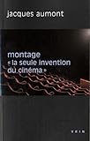 Le montage: La seule invention du cinéma (Philosophie Et Cinema) (French Edition) by 