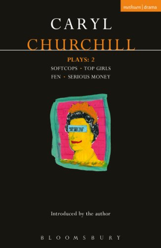 Churchill Plays: 2: Softcops; Top Girls; Fen; Serious Money (Contemporary Dramatists)