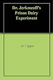 Dr.  Jerkmeoff's Prison Dairy Experiment