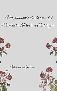 Livro Um Passado de Dores: O Caminho Para a Salvação (O Extraordinário de Deus)