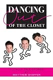 Dancing Out of the Closet - Totally True Stories by