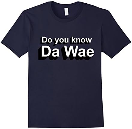 DO YOU KNOW DA WAE t-shirt