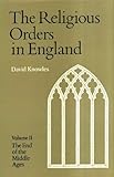 Religious Orders : End of the Middle Ages, Knowles, David, 0521054818
