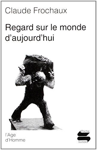 Regard sur le monde d'aujourd'hui: essai
