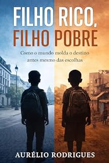 Livro Filho Rico, Filho Pobre: Como o Mundo Molda o Destino Antes Mesmo Das Escolhas