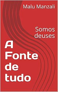 Livro A Fonte de tudo: Somos deuses