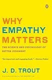 Why Empathy Matters: The Science and Psychology of Better Judgment