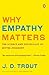 Why Empathy Matters: The Science and Psychology of Better Judgment