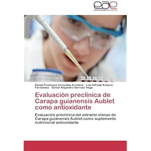 Evaluación preclínica de Carapa guianensis Aublet como antioxidante: Evaluación preclínica del extracto oleoso de Carapa guianensis Aublet como su
