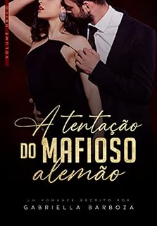 Livro A TENTAÇÃO DO MAFIOSO ALEMÃO - VOLUME ÚNICO